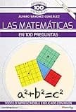 Las Matemáticas En 100 Preguntas (100 Preguntas esenciales)