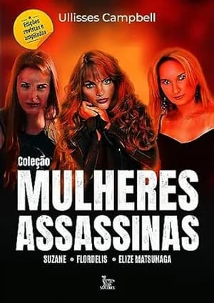 Coleção mulheres assassinas: Suzane - Flordelis - Elize Matsunaga